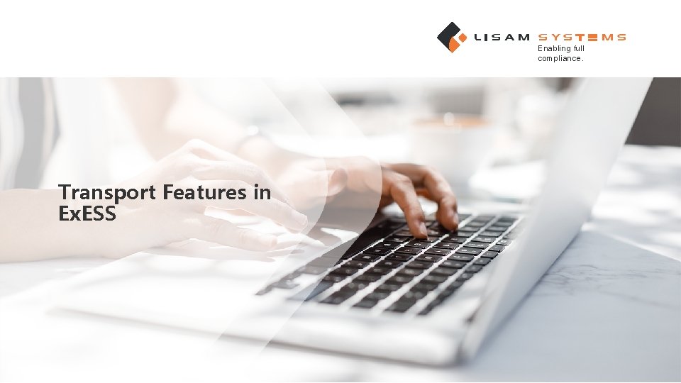Enabling full compliance. Transport Features in Ex. ESS 