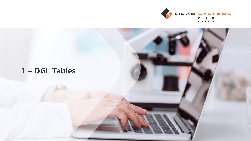 Enabling full compliance. 1 – DGL Tables 