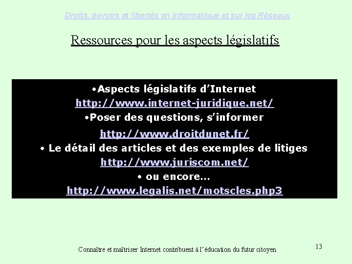 Droits, devoirs et libertés en Informatique et sur les Réseaux Ressources pour les aspects