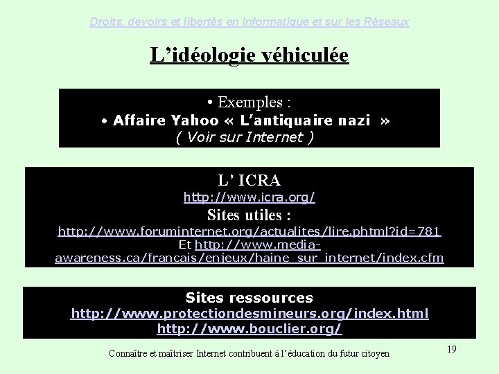 Droits, devoirs et libertés en Informatique et sur les Réseaux L’idéologie véhiculée • Exemples