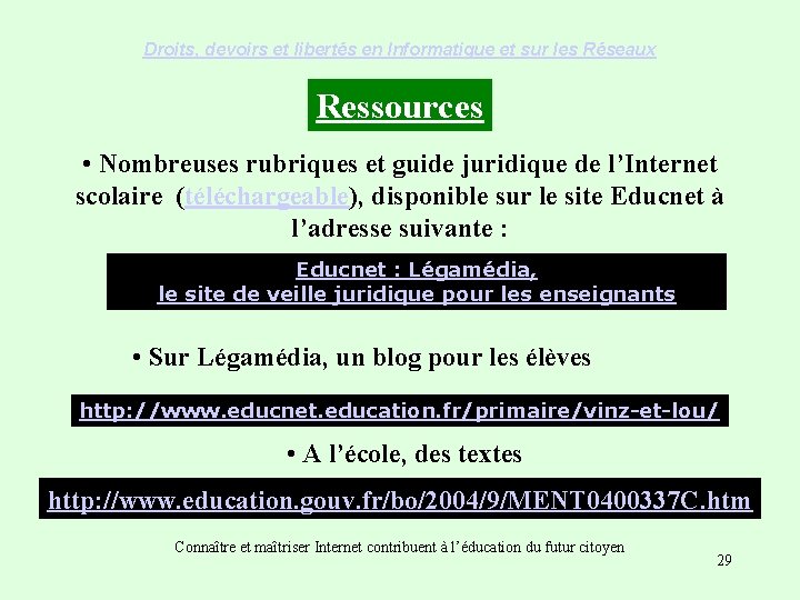 Droits, devoirs et libertés en Informatique et sur les Réseaux Ressources • Nombreuses rubriques