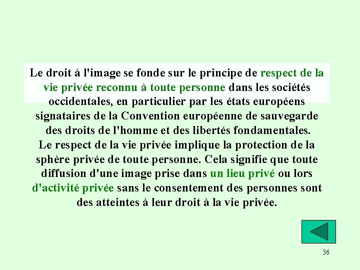 Le droit à l'image se fonde sur le principe de respect de la vie