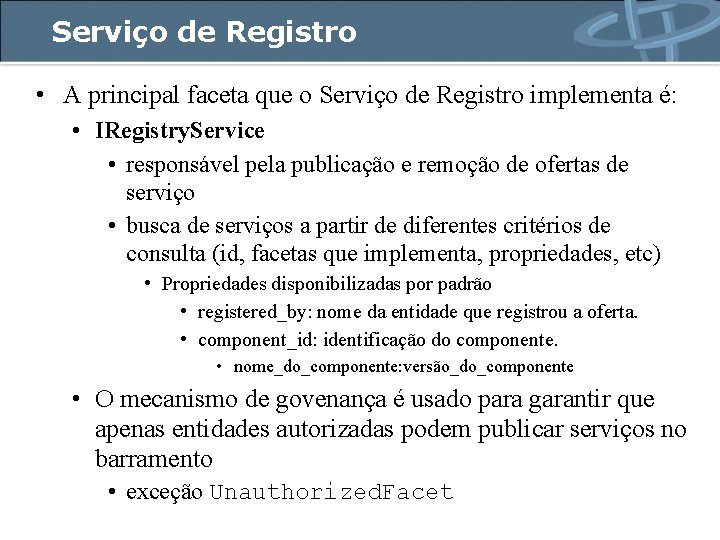 Serviço de Registro • A principal faceta que o Serviço de Registro implementa é: