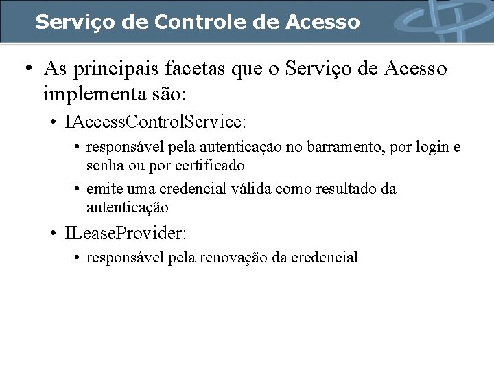 Serviço de Controle de Acesso • As principais facetas que o Serviço de Acesso