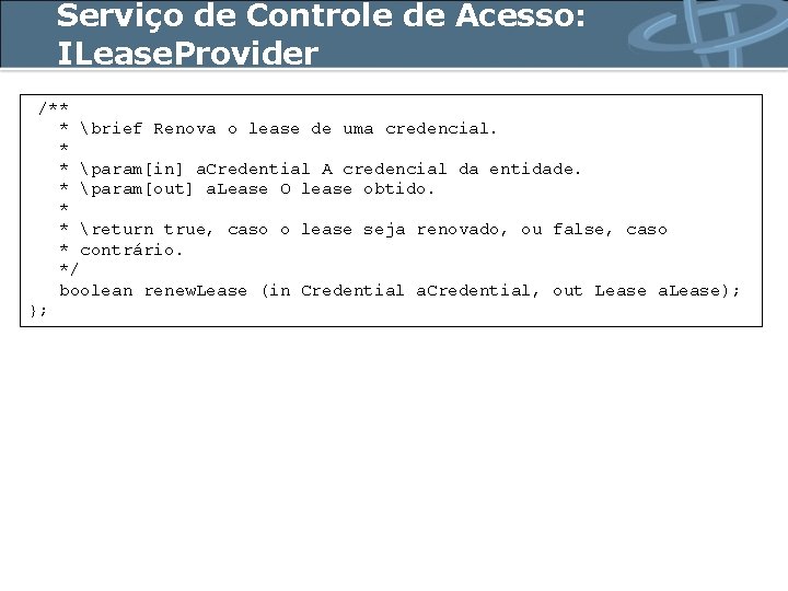 Serviço de Controle de Acesso: ILease. Provider /** * brief Renova o lease de