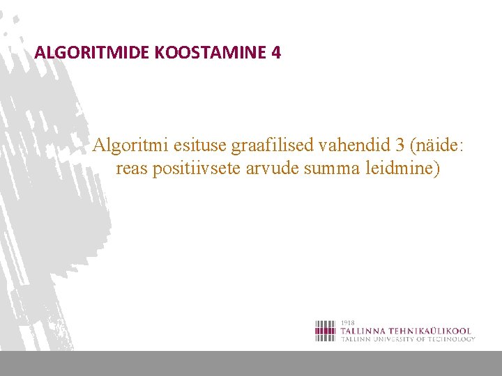 ALGORITMIDE KOOSTAMINE 4 Algoritmi esituse graafilised vahendid 3 (näide: reas positiivsete arvude summa leidmine)