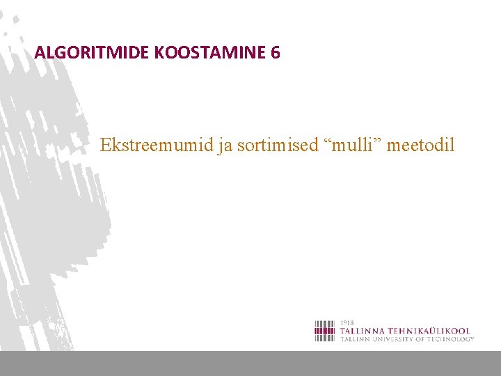 ALGORITMIDE KOOSTAMINE 6 Ekstreemumid ja sortimised “mulli” meetodil 