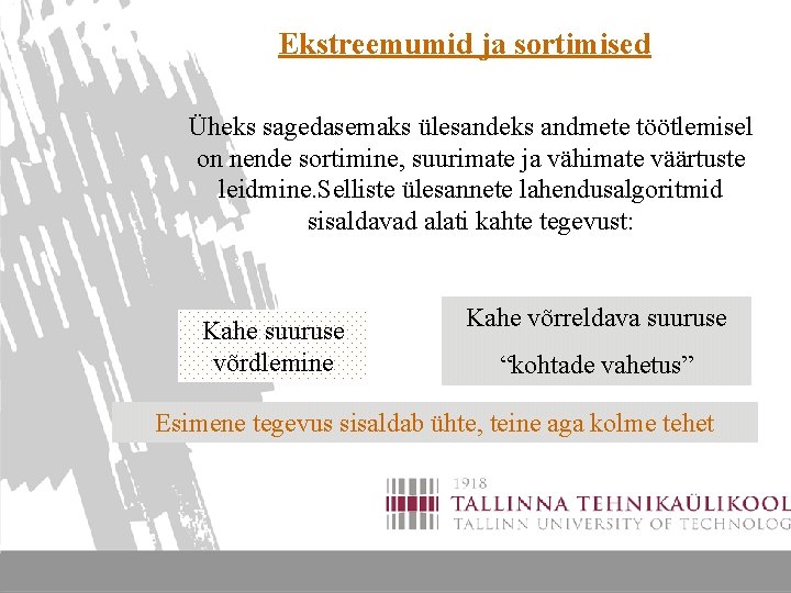 Ekstreemumid ja sortimised Üheks sagedasemaks ülesandeks andmete töötlemisel on nende sortimine, suurimate ja vähimate