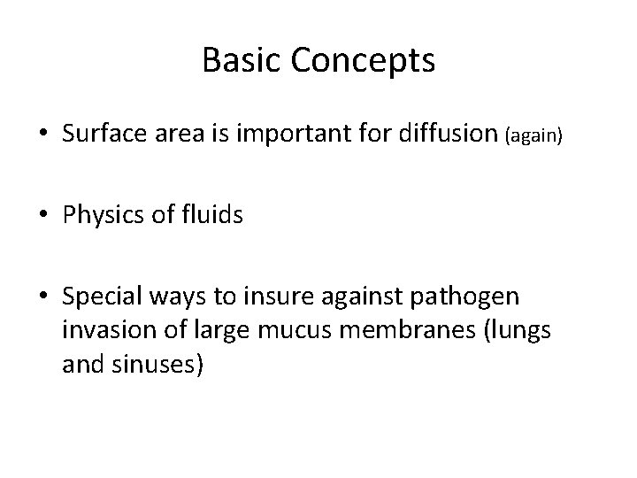 Basic Concepts • Surface area is important for diffusion (again) • Physics of fluids