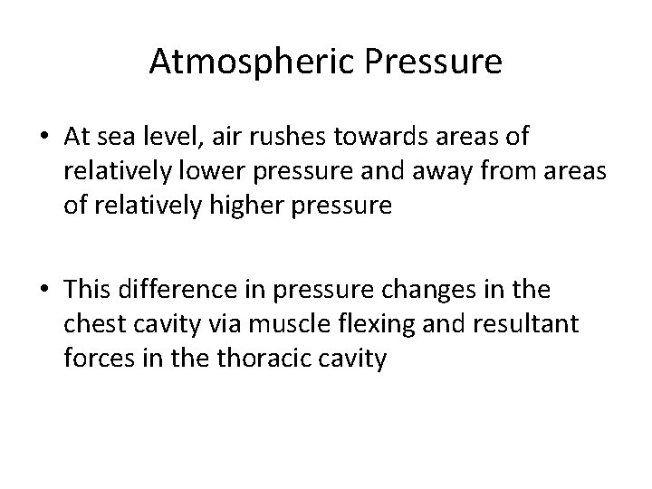Atmospheric Pressure • At sea level, air rushes towards areas of relatively lower pressure