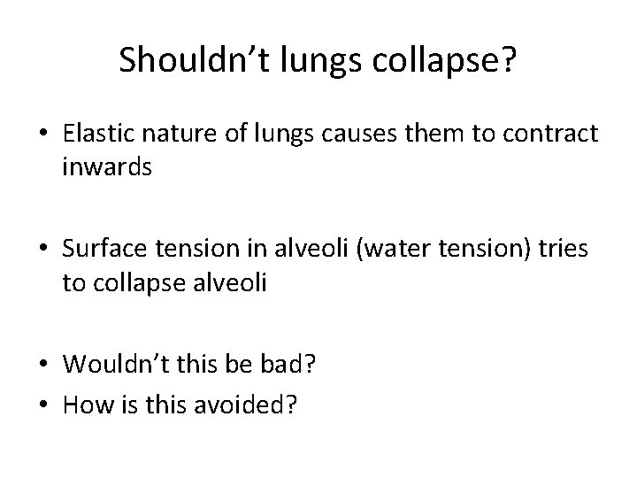 Shouldn’t lungs collapse? • Elastic nature of lungs causes them to contract inwards •