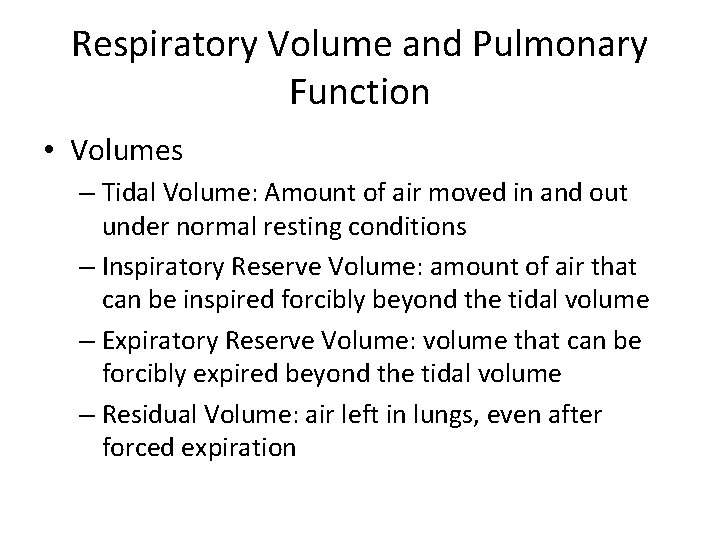 Respiratory Volume and Pulmonary Function • Volumes – Tidal Volume: Amount of air moved