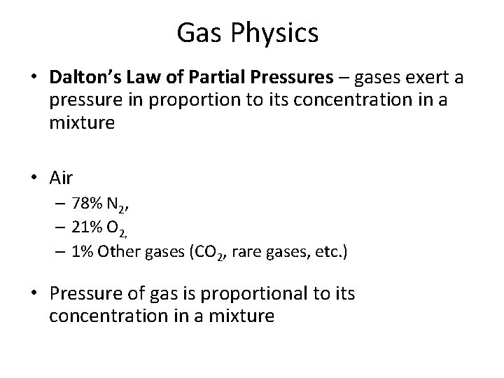 Gas Physics • Dalton’s Law of Partial Pressures – gases exert a pressure in
