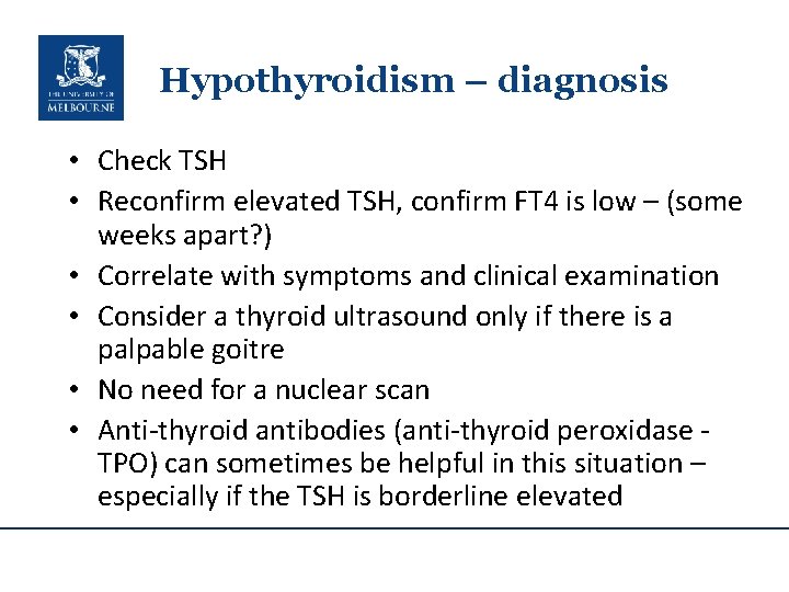 Hypothyroidism – diagnosis • Check TSH • Reconfirm elevated TSH, confirm FT 4 is