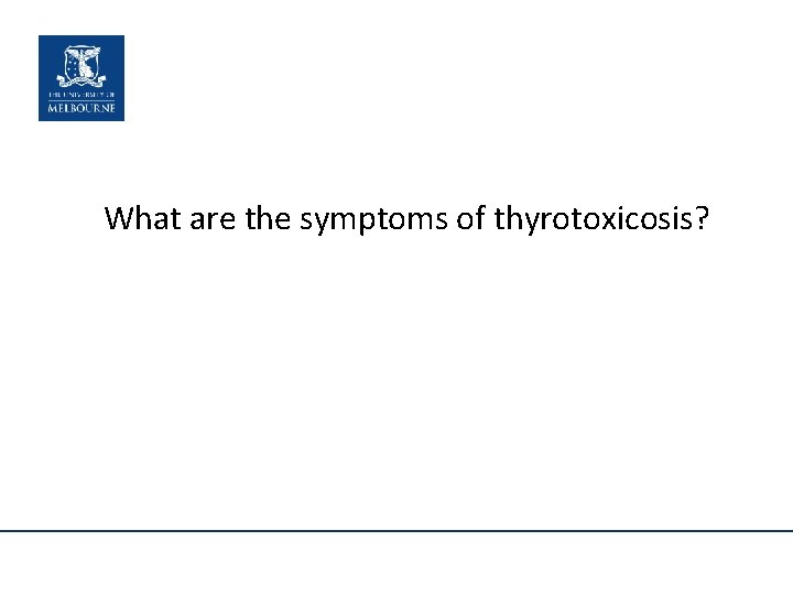 What are the symptoms of thyrotoxicosis? 