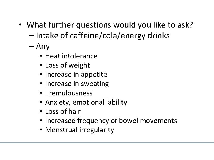 • What further questions would you like to ask? – Intake of caffeine/cola/energy