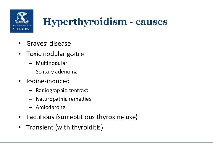 Hyperthyroidism - causes • Graves’ disease • Toxic nodular goitre – Multinodular – Solitary