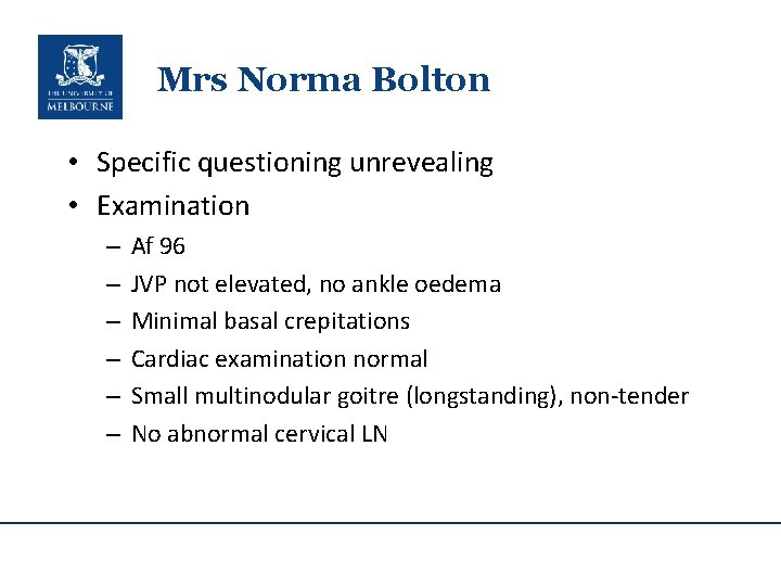 Mrs Norma Bolton • Specific questioning unrevealing • Examination – – – Af 96