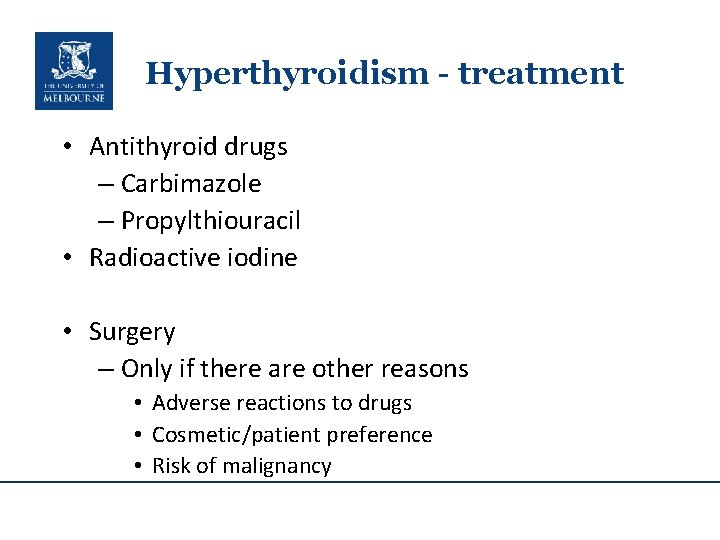 Hyperthyroidism - treatment • Antithyroid drugs – Carbimazole – Propylthiouracil • Radioactive iodine •