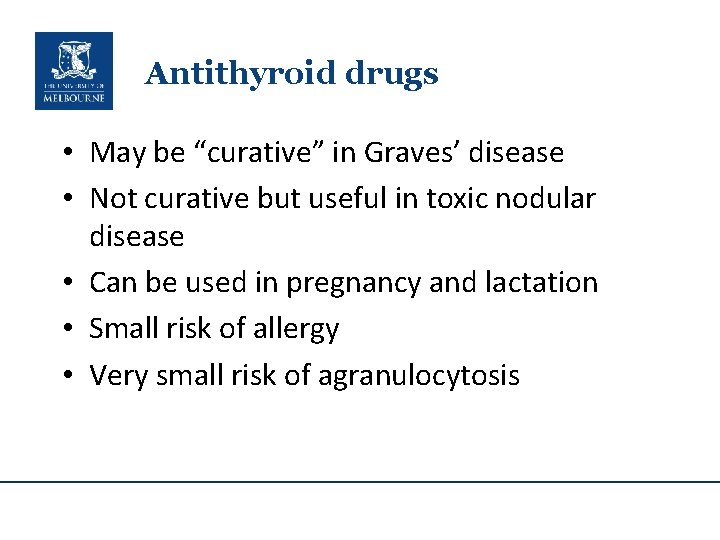 Antithyroid drugs • May be “curative” in Graves’ disease • Not curative but useful