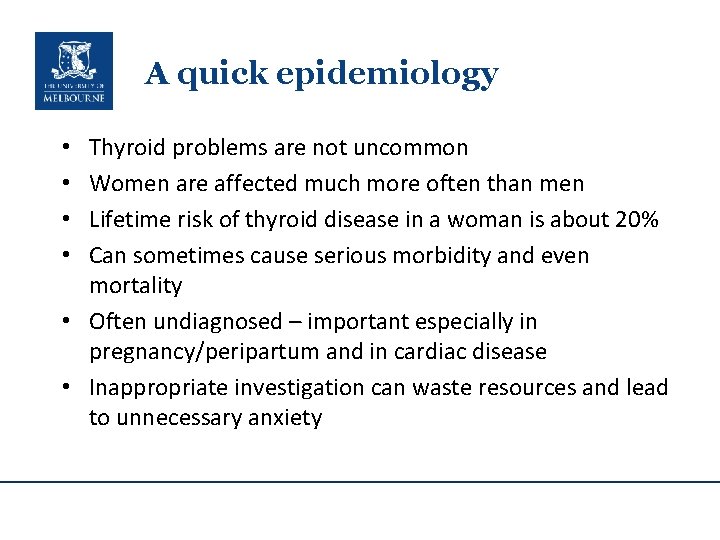 A quick epidemiology Thyroid problems are not uncommon Women are affected much more often