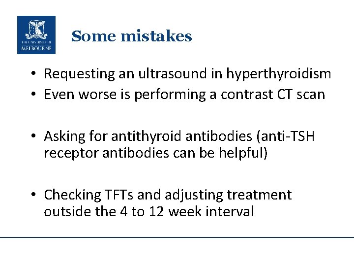 Some mistakes • Requesting an ultrasound in hyperthyroidism • Even worse is performing a