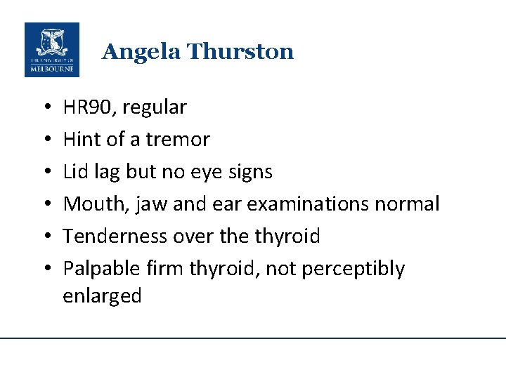 Angela Thurston • • • HR 90, regular Hint of a tremor Lid lag
