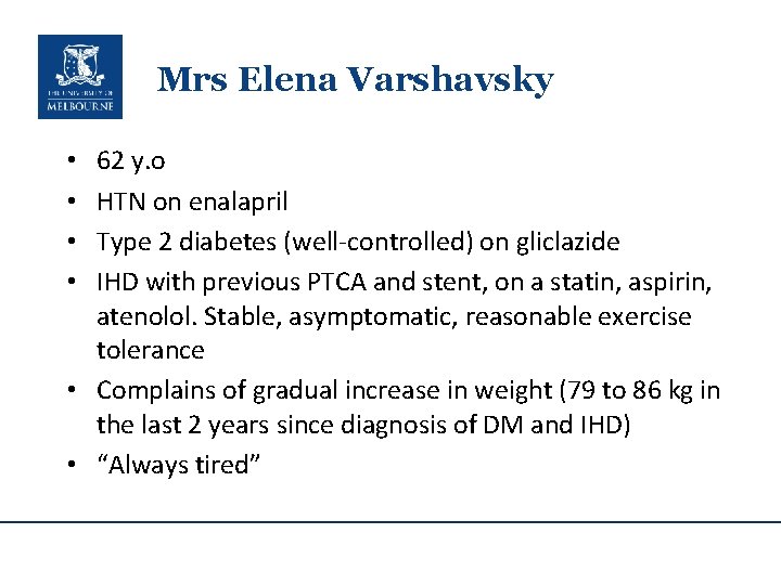 Mrs Elena Varshavsky 62 y. o HTN on enalapril Type 2 diabetes (well-controlled) on