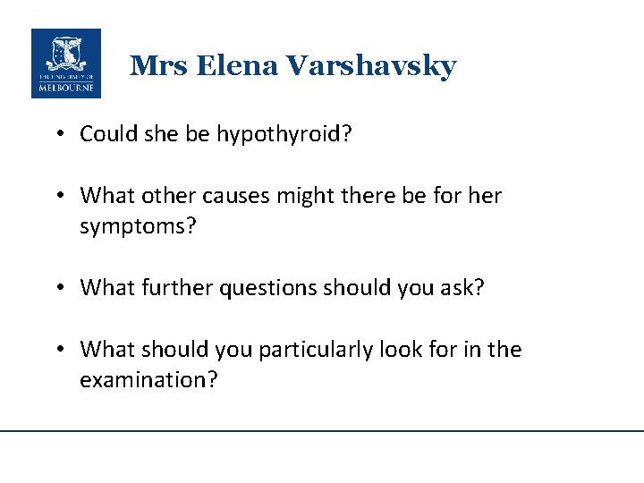 Mrs Elena Varshavsky • Could she be hypothyroid? • What other causes might there