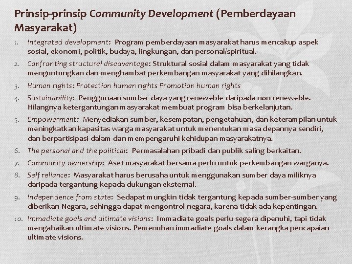 Prinsip-prinsip Community Development (Pemberdayaan Masyarakat) 1. Integrated development: Program pemberdayaan masyarakat harus mencakup aspek