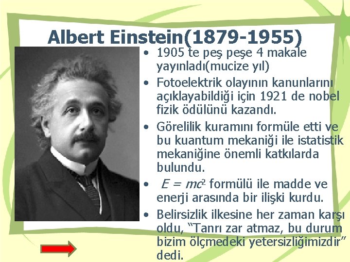 Albert Einstein(1879 -1955) • 1905 te peşe 4 makale yayınladı(mucize yıl) • Fotoelektrik olayının