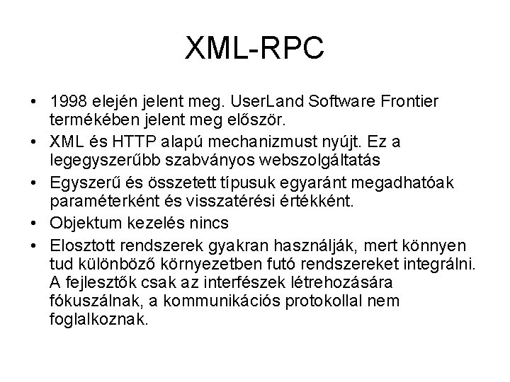 XML-RPC • 1998 elején jelent meg. User. Land Software Frontier termékében jelent meg először.