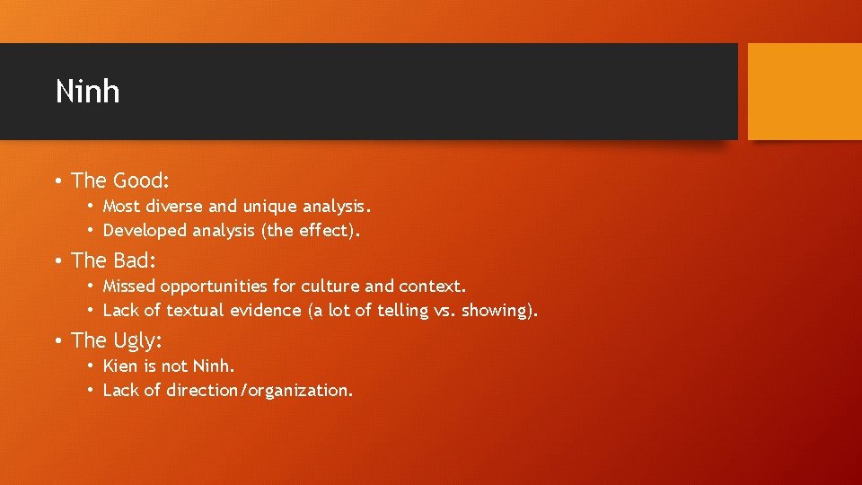 Ninh • The Good: • Most diverse and unique analysis. • Developed analysis (the