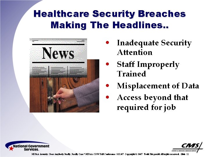 Healthcare Security Breaches Making The Headlines. . • Inadequate Security Attention • Staff Improperly
