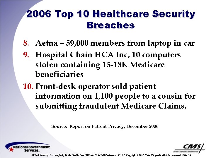 2006 Top 10 Healthcare Security Breaches 8. Aetna – 59, 000 members from laptop