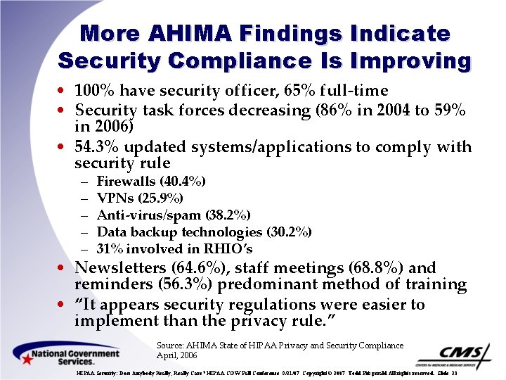 More AHIMA Findings Indicate Security Compliance Is Improving • 100% have security officer, 65%