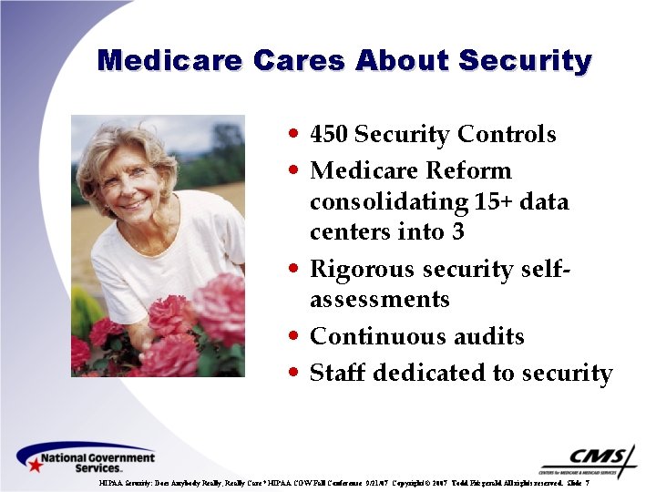 Medicare Cares About Security • 450 Security Controls • Medicare Reform consolidating 15+ data
