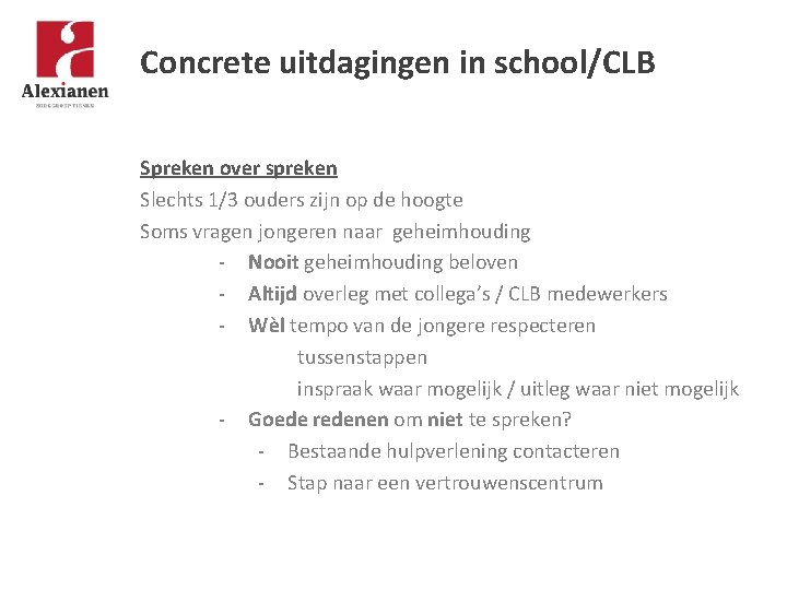 Concrete uitdagingen in school/CLB Spreken over spreken Slechts 1/3 ouders zijn op de hoogte