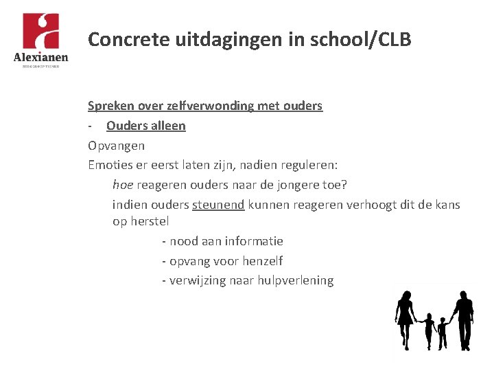 Concrete uitdagingen in school/CLB Spreken over zelfverwonding met ouders - Ouders alleen Opvangen Emoties