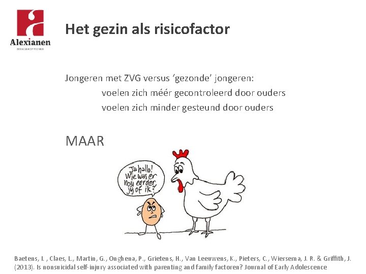 Het gezin als risicofactor Jongeren met ZVG versus ‘gezonde’ jongeren: voelen zich méér gecontroleerd