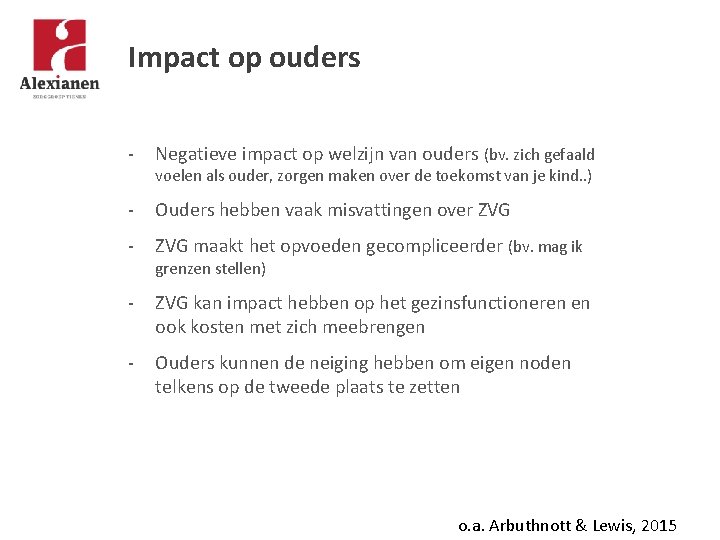 Impact op ouders - Negatieve impact op welzijn van ouders (bv. zich gefaald -