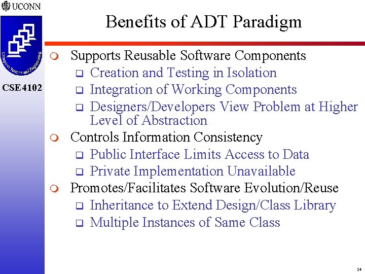 Benefits of ADT Paradigm m CSE 4102 m m Supports Reusable Software Components q