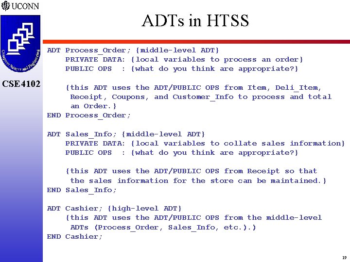 ADTs in HTSS ADT Process_Order; {middle-level ADT} PRIVATE DATA: {local variables to process an