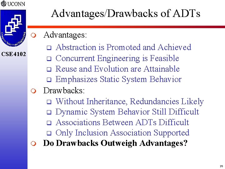 Advantages/Drawbacks of ADTs m CSE 4102 m m Advantages: q Abstraction is Promoted and