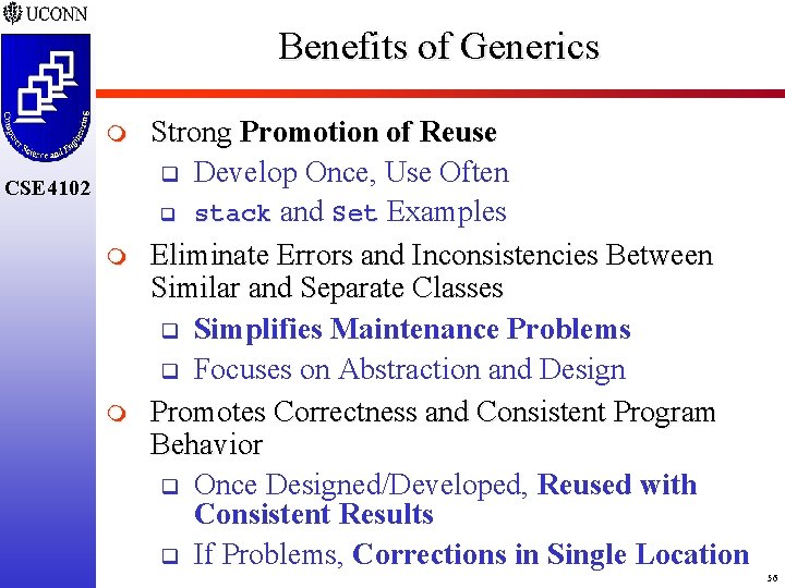 Benefits of Generics m CSE 4102 m m Strong Promotion of Reuse q Develop