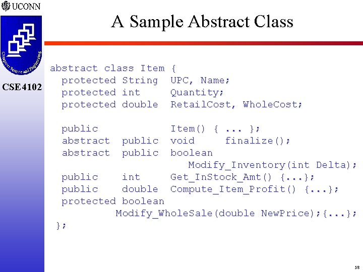A Sample Abstract Class abstract class Item protected String CSE 4102 protected int protected