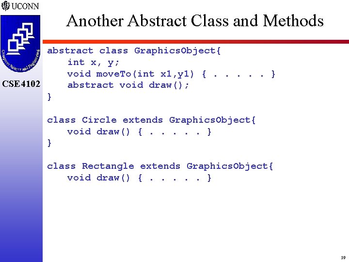 Another Abstract Class and Methods abstract class Graphics. Object{ int x, y; void move.