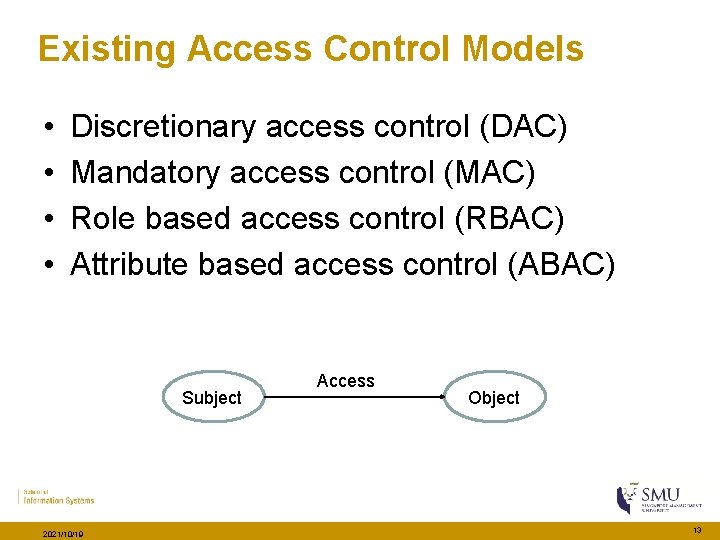 Existing Access Control Models • • Discretionary access control (DAC) Mandatory access control (MAC)