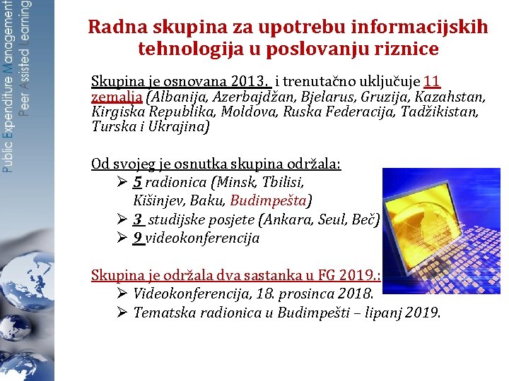 Radna skupina za upotrebu informacijskih tehnologija u poslovanju riznice Skupina je osnovana 2013. i