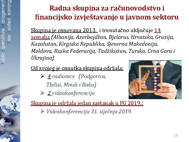 Radna skupina za računovodstvo i financijsko izvještavanje u javnom sektoru Skupina je osnovana 2013.